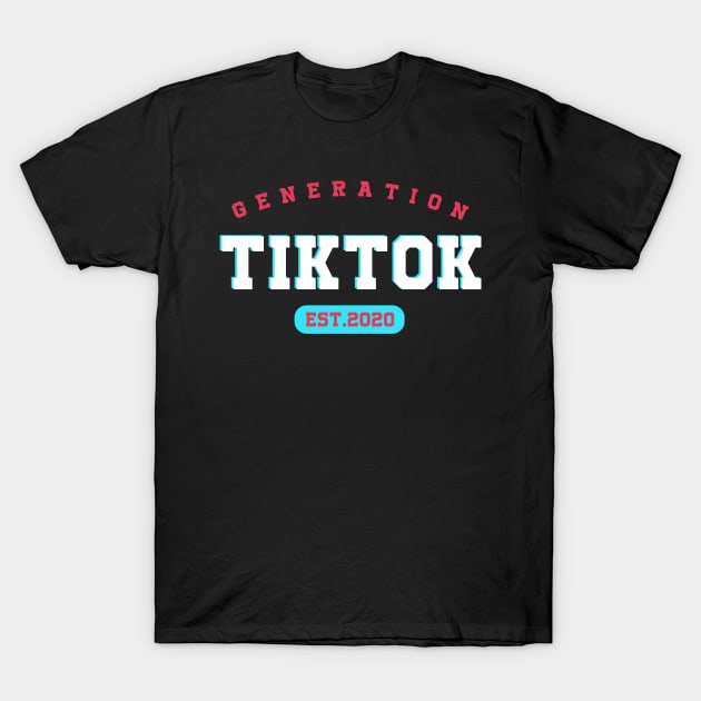 Generation TikTok 2020 - TikTok T-Shirt by igzine